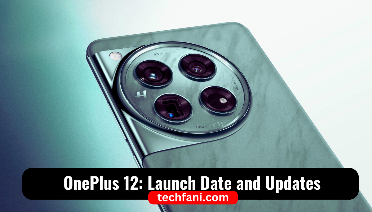 OnePlus 12: Launch Date and Updates