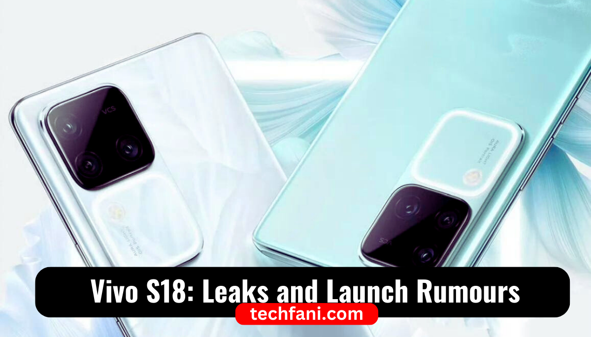 Vivo S18: Leaks and Launch Rumours