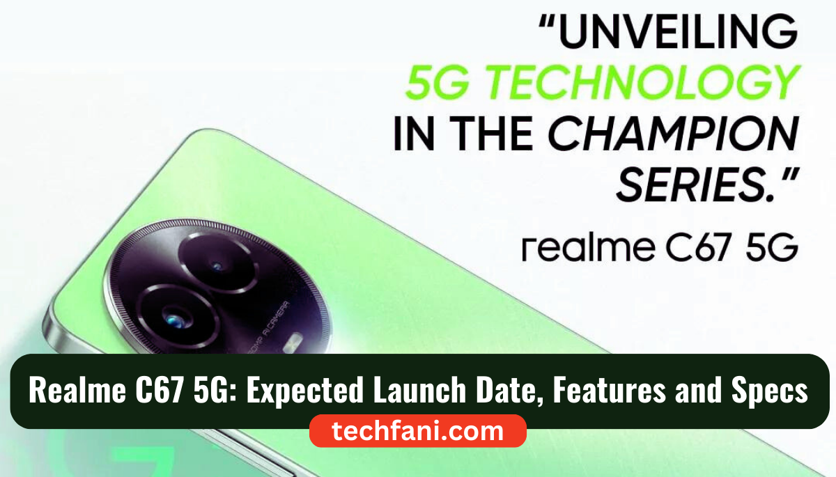Realme C67 5G: Expected Launch Date, Features and Specs